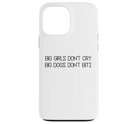 Big Girls Don't Cry Big Dogs Don't Bite Case for iPhone 13 Pro Max