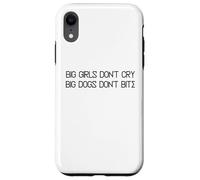 Big Girls Don't Cry Big Dogs Don't Bite Case for iPhone XR