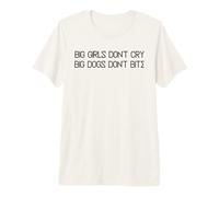 Big Girls Don't Cry Big Dogs Don't Bite Premium T-Shirt