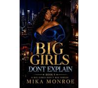 Big Girls Don't Explain: An African American BBW romance