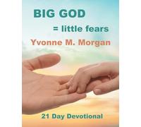 BIG GOD = little fears: 21 Day Devotional: A Twenty-One-Day Devotional