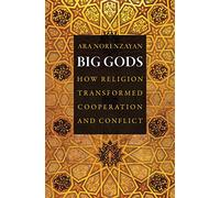 Big Gods - How Religion Transformed Cooperation and Conflict