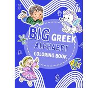 BIG Greek Alphabet Coloring Book: Bilingual Greek-English ABC Learning for Kids Ages 3-8 with 60 Fun Coloring Pages of Letters, Words & Adorable Illustrated Scenes (BIG Bilingual Alphabet Series)