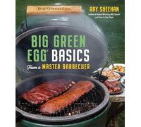 Big Green Egg Basics from a Master Barbecuer