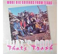 Big Guitars From Texas - That's Cool, That's Trash (More Big Guitars From Texas)