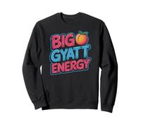 Big GYATT Energy Sweatshirt