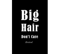Big Hair don't care Notebook: Lined Notebook / Journal Gift, 100 Pages, 6x9, Soft Cover, Matte Finish