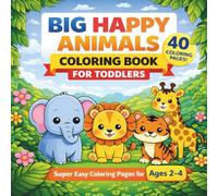 Big Happy Animals Coloring Book for Toddlers: Simple Bold Coloring Pages for Little Hands Ages 2-4 (Little Paws Big Fun Collection (Ages 2-4))