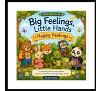 Big Happy Feelings, Little Hands: A Woodland Friends Colouring Book About Joy, Kindness, Gratitude and Positive Emotions