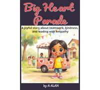 Big Heart Parade: A joyful story about teamwork, kindness, and leading with empathy (Bright Minds)