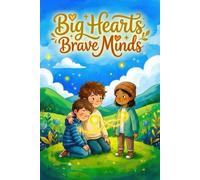 Big Hearts Brave Minds: 20 Gentle Stories to Teach Kids Values, Life Lessons, and Inner Strength