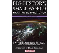 Big History, Small World: From the Big Bang to You