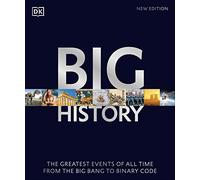 Big History: The Greatest Events of All Time From the Big Bang to Binary Code
