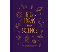 Big Ideas from Science : How scientific discoveries shape our lives