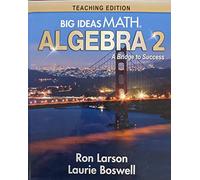Big Ideas Math: A Bridge to Success Algebra 2 Teaching Edition, 9781642450163, 1642450162