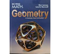 Big Ideas Math Geometry: A Common Core Curriculum, Student Edition, 9781642087611, 1642087610