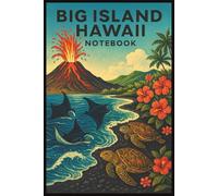 Big Island Hawaii Notebook: Big Island Hawaii Travel Journal, Travelers Notebook, Travel Diary, Travel gifts for men and women, Vacation Journal, Big Island Hawaii lovers, 110 Lined pages, 6x9 Inches