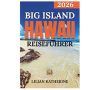 BIG ISLAND HAWAII REISEFÜHRER 2026