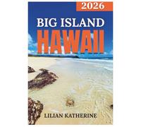 BIG ISLAND HAWAII TRAVEL GUIDE 2026