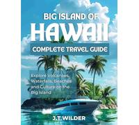 Big Island of Hawaii complete travel guide: Explore volcanoes, waterfall, beaches and culture of the big Island