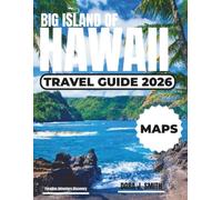 Big Island of Hawaii Travel guide 2026 (Full - Color): Unveil the Best Kept Secrets of Hawaii’s Big Island with Expert Travel Tips