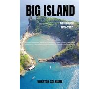 Big Island Travel Guide 2026-2027: Discover Volcanoes, Black-Sand Beaches, Coffee Country, Waterfalls, Stargazing, Local Flavors, Scenic Drives, and Hidden Hawaiian Gems
