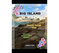 BIG ISLAND TRAVEL GUIDE 2026: Volcanoes, Cruises & Island Highlights (Trailblazers 2025: The Ultimate Guide to Next-Level Travel)