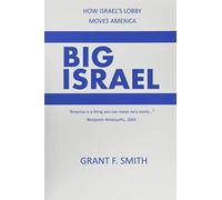 Big Israel: How Israel's Lobby Moves America