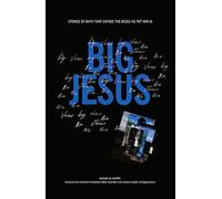 Big Jesus: Stories of Faith That Expose the Boxes We Put Him In