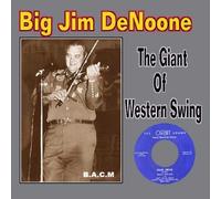 Big Jim DeNoone - Big Jim DeNoone: The Giant Of Western Swing