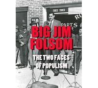 Big Jim Folsom: The Two Faces of Populism