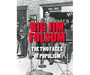 Big Jim Folsom: The Two Faces of Populism