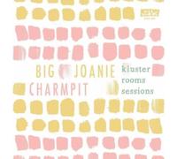 BIG JOANIE AND CHARMPIT: THE KLUSTER ROOMS SESSIONS (CLE - 7" vinyl BRAND NEW
