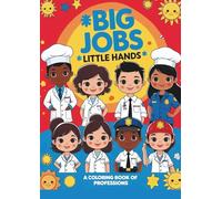 BIG JOBS, LITTLE HANDS: A Coloring Book of Professions