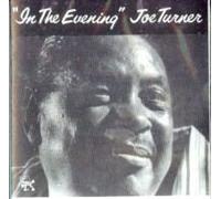 Big Joe Turner - In The Evening