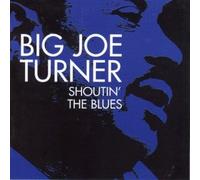 Big Joe Turner - Shoutin the Blues