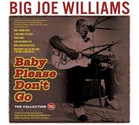 Big Joe Williams – Baby Please Don't Go – The Collection 1935-62 – Acrobat