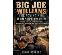 Big Joe Williams: The Roving King of the Nine-String Guitar: 3 (The Roots of the Blues)