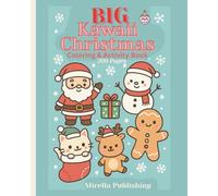 Big Kawaii Christmas Coloring & Activity Book: Adorable Cute Holiday Characters • Fun Coloring Pages & Activities • Cozy Christmas Creativity for Kids • 200 Pages of Festive Winter Fun