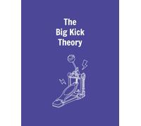 Big Kick Theory Blank Sheet Music Drum Notebook: Drum Manuscript Paper for Songwriting Paperback / 114 pages / 8.5 x 11" / White Paper