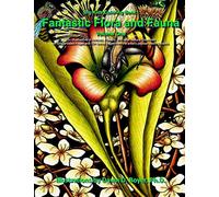 Big Kids Coloring Book: Fantastic Flora and Fauna: Volume One: 62 (Big Kids Coloring Books)