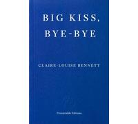 Big Kiss, Bye-Bye by Claire-Louise Bennett Paperback Fitzcarraldo