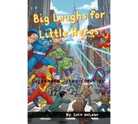 Big Laughs For Little Heros: Superhero Joke Book For Kids, 100+ Silly, Wacky, and Tricky Questions To Make You Laugh! Book For Kids (Age 6-12)