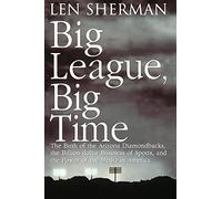 Big League, Big Time: The Birth Of The Arizona Diamonback, The Billion Daollar Business Of Sports