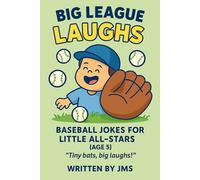 Big League Laughs: Baseball Jokes for Little All-Stars (Age 5): “Silly Baseball Jokes for Toddlers, Kindergartners, and First-Time Fans”, baseball ... Jokes for Little All-Stars & Mighty Mashers)