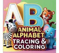 Big Letter Tracing & Coloring: Fun Animal Alphabet for Kids 3-6: Animal Alphabet Tracing & Coloring Book for Kids: Big Letters, Fun Illustrations & Easy Learning for Toddlers & Preschoolers