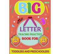 Big Letter Tracing Practice Book for Toddlers and Preschoolers: Master the Art of Writing with Fun and Easy ABC Tracing Capital and Small Letters Workbook for Kids