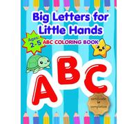 Big Letters for Little Hands: ABC Coloring Book for: Pre-Schoolers and Toddlers ages 2-5 | Cute animals and toys to color for boys and girls | educational