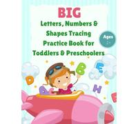 BIG Letters, Numbers & Shapes Tracing Practice Book for Toddlers and Preschoolers Ages 2-4: My First Handwriting Workbook: Essential Preschool Skills for Ages 2-4 (ABC Letters, Numbers and Shapes)