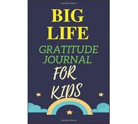 BIG LIFE GRATITUDE JOURNAL FOR KIDS: Gratitude Journal for children age 5-10: A Journal to Teach Children to Practice Gratitude: growth mindset ... white color paper, Matte Finish Paperback.